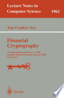 Financial Cryptography [E-Book] : 4th International Conference, FC 2000 Anguilla, British West Indies, February 20–24, 2000 Proceedings /