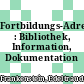 Fortbildungs-Adressbuch : Bibliothek, Information, Dokumentation /