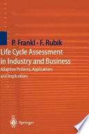 Life cycle assessment in industry and business : adoption patterns, applications and implications /