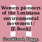 Women pioneers of the Louisiana environmental movement / [E-Book]