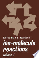Ion-Molecule Reactions [E-Book] : Volume 1 /