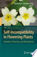 Self-Incompatibility in Flowering Plants [E-Book] : Evolution, Diversity, and Mechanisms /