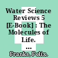 Water Science Reviews 5 [E-Book] : The Molecules of Life. Volume 5 /