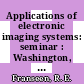 Applications of electronic imaging systems: seminar : Washington, DC, 30.03.1978-31.03.1978 /