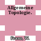 Allgemeine Topologie.