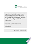 Experimental and model-based investigation of overpotentials during oxygen reduction reaction in silver-based gas-diffusion electrodes [E-Book]