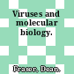 Viruses and molecular biology.