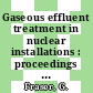Gaseous effluent treatment in nuclear installations : proceedings of a European conference held in Luxembourg on 14-18 October 1985 /