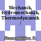 Mechanik, Hydromechanik, Thermodynamik /