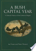 A bush capital year : a natural history of the Canberra region [E-Book] /