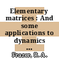 Elementary matrices : And some applications to dynamics and differential equations.