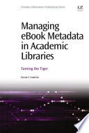 Managing ebook metadata in academic libraries : taming the tiger [E-Book] /