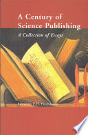 A century of science publishing : a collection of essays /
