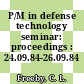 P/M in defense technology seminar: proceedings : 24.09.84-26.09.84 /