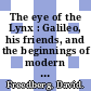 The eye of the Lynx : Galileo, his friends, and the beginnings of modern natural history [E-Book] /