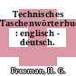 Technisches Taschenwörterbuch : englisch - deutsch.