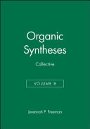 Organic syntheses. Collective vol. 8. A revised edition of annual volumes 65 - 69.