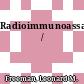 Radioimmunoassay /