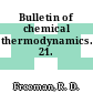Bulletin of chemical thermodynamics. 21.
