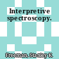 Interpretive spectroscopy.