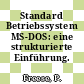 Standard Betriebssystem MS-DOS: eine strukturierte Einführung.