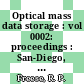 Optical mass data storage : vol 0002: proceedings : San-Diego, CA, 18.08.86-22.08.86.