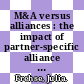 M&A versus alliances : the impact of partner-specific alliance experience on governance choice [E-Book] /