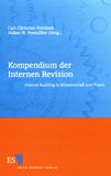 Kompendium der Internen Revision : Internal Auditing in Wissenschaft und Praxis /