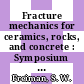 Fracture mechanics for ceramics, rocks, and concrete : Symposium on fracture mechanics for ceramics, rocks, and concrete : Chicago, IL, 23.06.80-24.06.80.