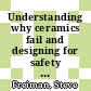 Understanding why ceramics fail and designing for safety [DVD] /