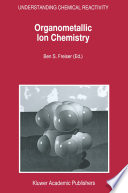Organometallic Ion Chemistry [E-Book] /