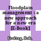 Floodplain management : a new approach for a new era [E-Book] /