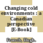 Changing cold environments : a Canadian perspective [E-Book] /
