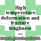 High temperature deformation and fracture toughness of duplex ceramic microstructures /