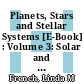 Planets, Stars and Stellar Systems [E-Book] : Volume 3: Solar and Stellar Planetary Systems /