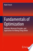 Fundamentals of Optimization [E-Book] : Methods, Minimum Principles, and Applications for Making Things Better /