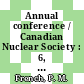 Annual conference / Canadian Nuclear Society : 6, 1985: proceedings : Congres annuel / Societe Nucleaire Canadienne : 6, 1985: comptes rend : Ottawa, 03.06.85-04.06.85.