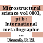 Microstructural science vol 0003, pt b : International metallographic society: annual technical meeting 0007 : Gatlinburg, TN, 04.08.74-07.08.74.