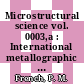 Microstructural science vol. 0003,a : International metallographic society: annual technical meeting 0007 : Gatlinburg, TN, 04.08.1974-07.08.1974.
