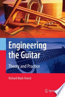 Engineering the Guitar [E-Book] : Theory and Practice /