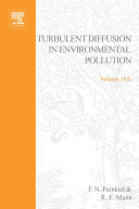 Turbulent diffusion in environmental pollution. A, 2. Lutam Iugg Symposium on Turbulent Diffusion in Environmental Pollution : proceedings of the symposium : Charlottesville, VA, 08.04.73-14.04.73 /
