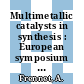 Multimetallic catalysts in synthesis : European symposium on catalysis by metals. 0002 : Bruxelles, 19.09.1983-21.09.1983.