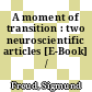 A moment of transition : two neuroscientific articles [E-Book] /