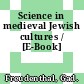 Science in medieval Jewish cultures / [E-Book]