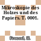 Mikroskopie des Holzes und des Papiers. T. 0001.