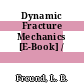 Dynamic Fracture Mechanics [E-Book] /