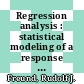 Regression analysis : statistical modeling of a response variable [E-Book]