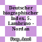 Deutscher biographischer Index. 5. Lambrino - Nordan /