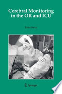 Cerebral Monitoring in the OR and ICU [E-Book] /