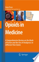 Opioids in Medicine [E-Book] : A Comprehensive Review on the Mode of Action and the Use of Analgesics in Different Clinical Pain States /